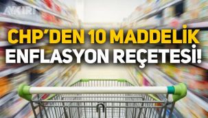 CHP 10 madde açıkladı: Enflasyonu düşürme reçetesi