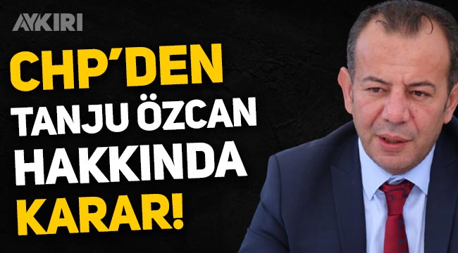 CHP'de Tanju Özcan hakkında karar verildi!