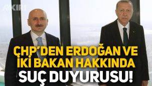CHP'den Erdoğan ve iki bakan hakkında suç duyurusu