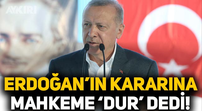 Cumhurbaşkanı Erdoğan'ın acele kamulaştırma kararına mahkeme "Dur" dedi