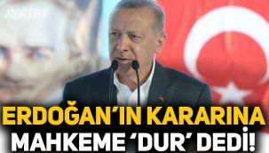 Cumhurbaşkanı Erdoğan'ın acele kamulaştırma kararına mahkeme