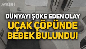 Dünyayı şaşkına çeviren olay: Uçağın tuvaletinde yeni doğmuş bebek bulundu!
