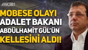 Ekrem İmamoğlu'ndan MOBESE açıklaması: Bu olay, Adalet Bakanı Abdülhamit Gül'ün kellesini aldı