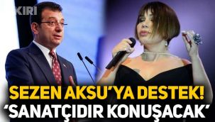 Ekrem İmamoğlu'ndan Sezen Aksu'ya destek: