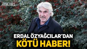 Erdal Özyağcılar'dan sağlık durumu hakkında açıklama: Koronavirüse yakalandı
