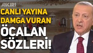 Erdoğan'dan canlı yayına damga vuran Öcalan sözleri