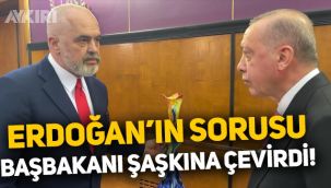 Erdoğan'ın sorusu Arnavutluk Başbakanı Edi Rama'yı şaşkına çevirdi