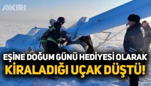 Eşine doğum günü hediyesi olarak uçak kiraladı, düştü!