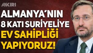 Fahrettin Altun: Türkiye, Almanya’nın 8 katı Suriyeliye ev sahipliği yapıyor