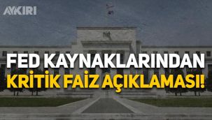 FED kaynaklarından kritik faiz açıklaması