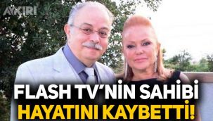 Flash TV'nin sahibi Ömer Ziya Göktuğ hayatını kaybetti