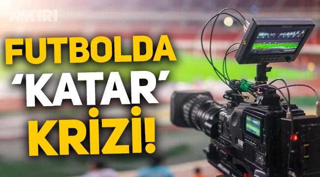 Futbolda "Katar" krizi: Bein Sports Türkiye'den çekilebilir