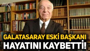 Galatasaray eski başkanı Selahattin Beyazıt hayatını kaybetti
