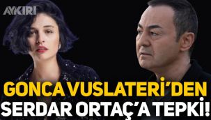 Gonca Vuslateri'den Serdar Ortaç'ın