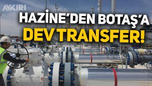 Hazine'den BOTAŞ'a 40 milyar liralık transfer