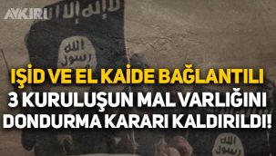 IŞİD ve El Kaide bağlantılı 3 kuruluşun mal varlığını dondurma kararı kaldırıldı