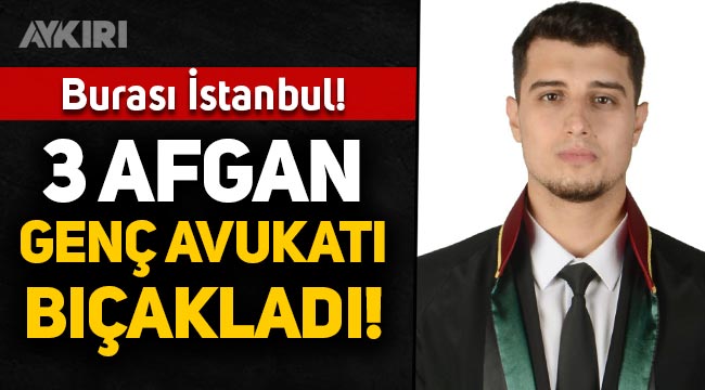 İstanbul Ataşehir'de 3 Afgan, avukat Ahmet Refik Güven'i bıçakladı
