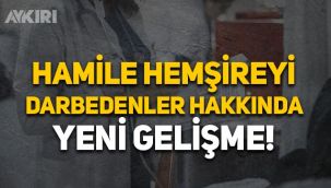 İstanbul'da hamile hemşireyi darbeden iki kişi tutuklandı