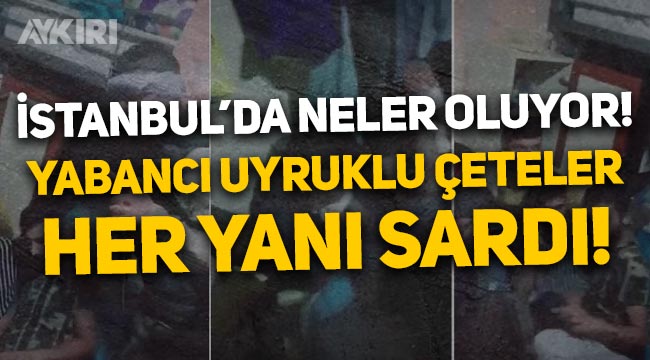 İstanbul'da yeni sorun yabancı uyruklu çeteler: Cinayet, gasp, fidye, tehdit, şantaj