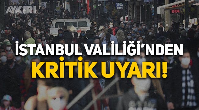 İstanbul Valiliği'nden vatandaşlara kritik uyarı