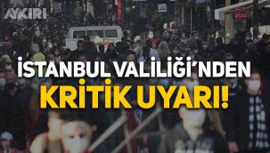 İstanbul Valiliği'nden vatandaşlara kritik uyarı