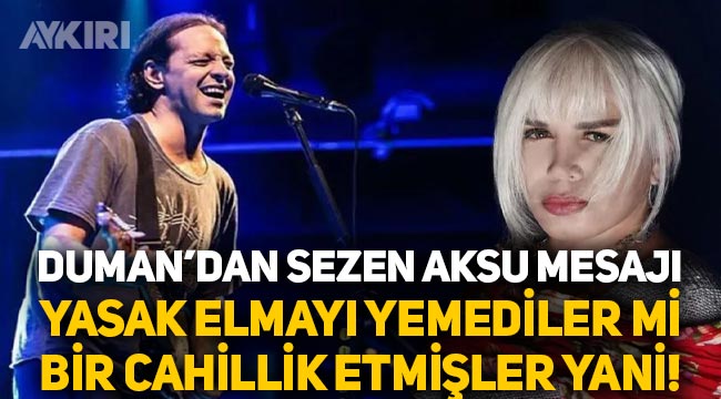 Kaan Tangöze’den Sezen Aksu mesajı: Yasak elmayı yemediler mi ya? Bir cahillik etmişler yani