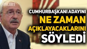 Kemal Kılıçdaroğlu, Cumhurbaşkanı adayını ne zaman açıklayacaklarını söyledi