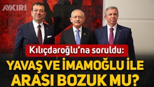 Kemal Kılıçdaroğlu'na soruldu: Mansur Yavaş ve Ekrem İmamoğlu ile arası bozuk mu?