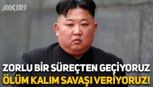 Kuzey Kore lideri Kim Jong-Un: Zorlu bir süreçten geçiyoruz, ölüm kalım savaşı veriyoruz