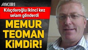 Memur Teoman kimdir? Kemal Kılıçdaroğlu twitter videosunda selam gönderdi