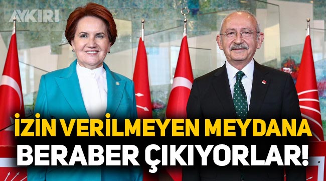Meral Akşener ve Kemal Kılıçdaroğlu izin verilmeyen meydana birlikte çıkıyor