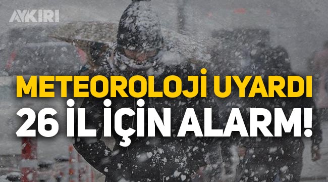 Meteoroloji'den 26 il için uyarı: İstanbul'a kar dönüyor! İşte il il hava durumu