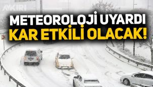 Meteoroloji'den hava durumu uyarısı: Kar yağışı etkisini artıracak