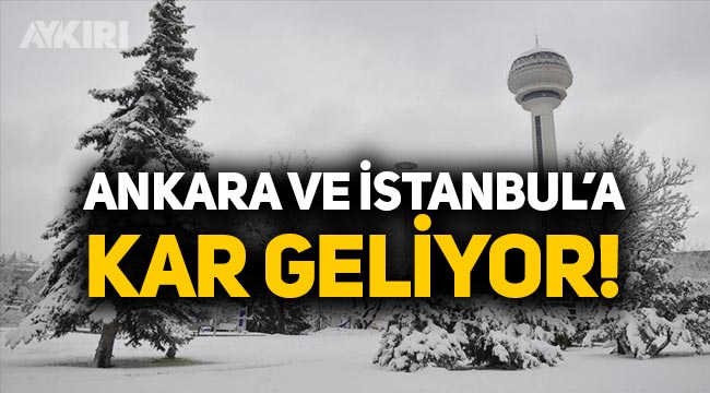 Meteoroloji hava durumunu açıkladı: Ankara ve İstanbul'a kar geliyor!
