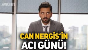 Oyuncu Can Nergis'in acı günü