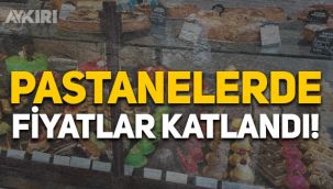 Pastanelerdeki fiyatlar ikiye katlandı: Çay, kuru pasta, simit, poğaça cep yakıyor
