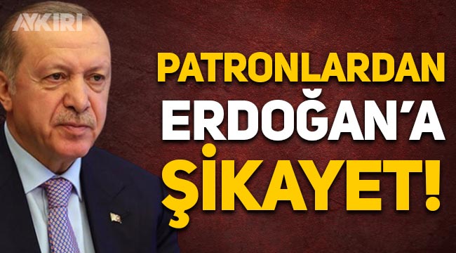 Patronlar bankaları Erdoğan'a şikayet etti: Politika faiziyle borçlanmak istiyoruz