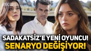 Sadakatsiz dizisine yeni oyuncu katılıyor, dizinin senaryosu değişiyor