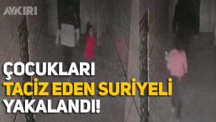 Şanlıurfa'da çocukları taciz ettiği belirlenen Suriyeli sığınmacı yakalandı.