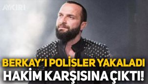 Şarkıcı Berkay polis tarafından yakalandı, hakim karşısına çıktı
