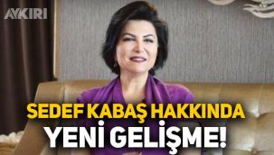 Sedef Kabaş hakkında yeni gelişme: Tutukluluğuna itiraz edildi