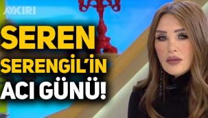 Seren Serengil’in acı günü: Avazım çıktığı kadar böğüre böğüre ağladım
