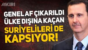 Suriye'de Genel Af ilan edildi, ülke dışına kaçanları da kapsıyor 
