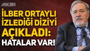 Tarihçi İlber Ortaylı izlediği diziyi açıkladı,