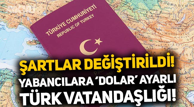 Türk vatandaşlığı için kapsam genişletildi: Yabancılara 'dolar' ayarlı Türk vatandaşlığı!