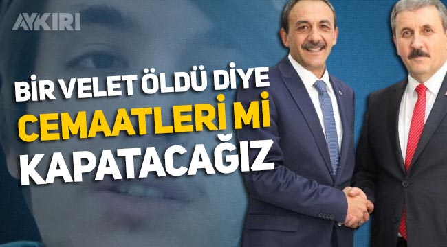 Türkiye Enes Kara'ya ağlarken BBP'li Ahmet Namık Akdoğan: "Bir velet öldü diye cemaatleri mi kapatacağız"