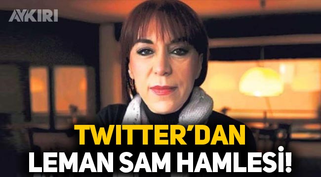 Twitter'dan Leman Sam hamlesi: Paylaşımını kaldırdı