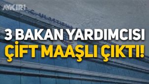 Ulaştırma ve Altyapı Bakanlığı'nın 3 bakan yardımcısı çift maaşlı çıktı