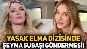 Yasak Elma dizisinde Şeyma Subaşı göndermesi