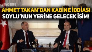 Ahmet Takan'dan kabine değişikliği iddiası: Süleyman Soylu yerine Efkan Ala